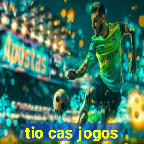 tio cas jogos